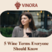 5 Wine Terms Every Wine Lover Should Know