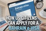 How US Citizens Can Apply for a Bahrain e-Visa